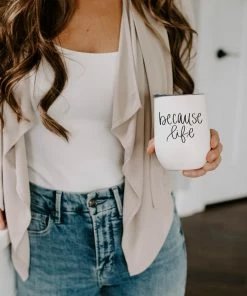 Sweet Water Decor Because Life Metal Wine Tumbler